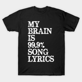 Music Lover Gifts - My Brain is 99% Song Lyrics T-Shirt